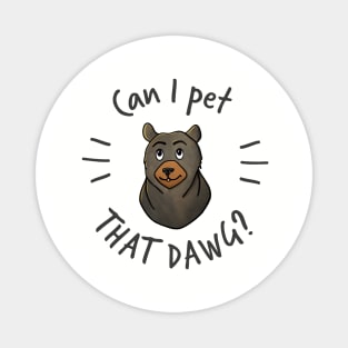 Can I Pet That Dawg? Magnet